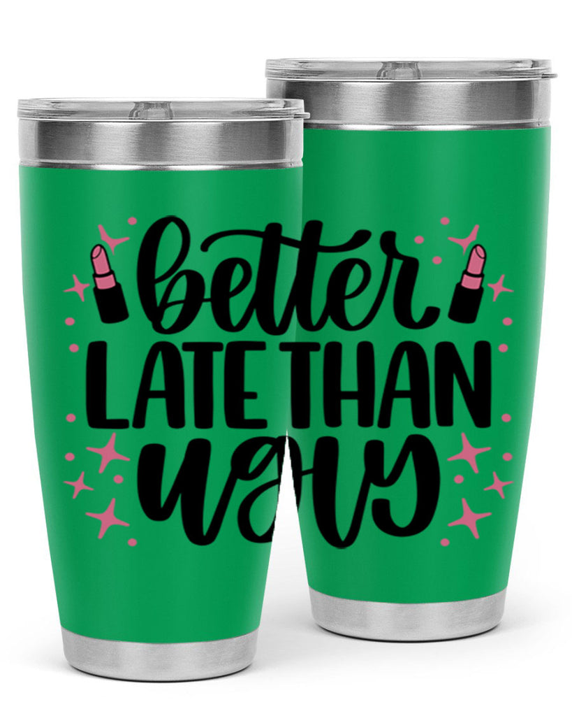 Better Late Than Ugly Style 133#- make up- Tumbler