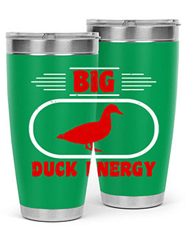 Big duck energy Style 6#- duck- Tumbler