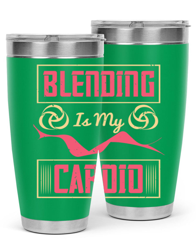 Blending is my cardio Style 167#- make up- Tumbler
