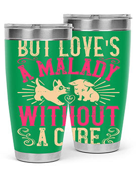 But loves a malady without a cure Style 6#- dog- Tumbler