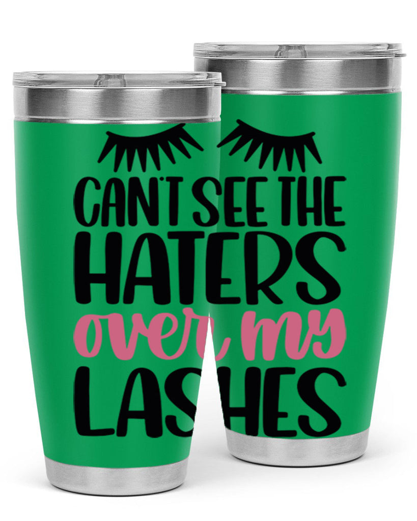 Can∩t See The Haters Over My Lashes Style 112#- make up- Tumbler
