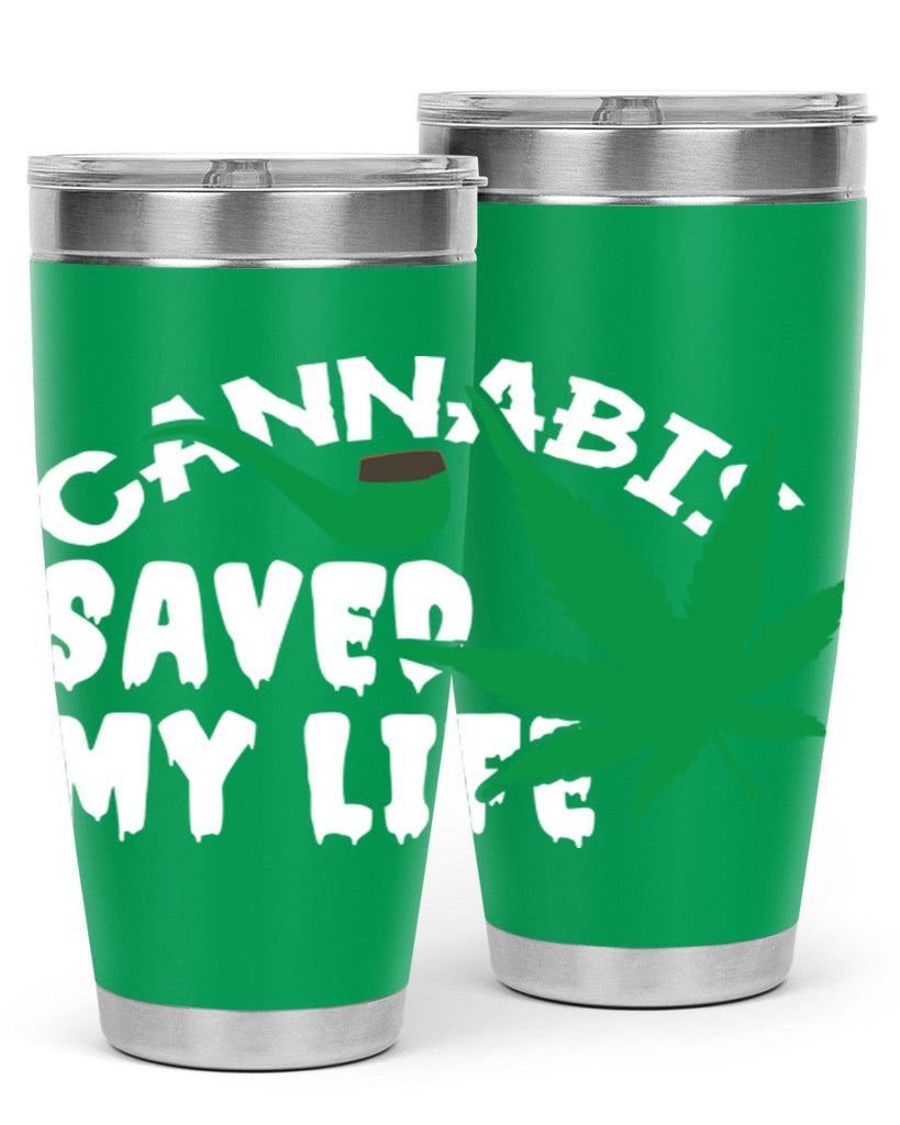 Cannabis saved my life 53#- marijuana- Tumbler