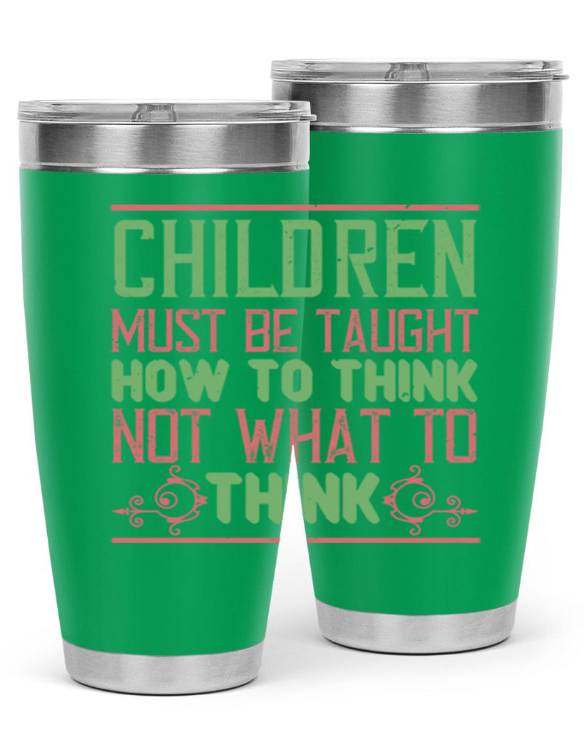 Children must be taught how to think not what to think Style 45#- baby- Tumbler