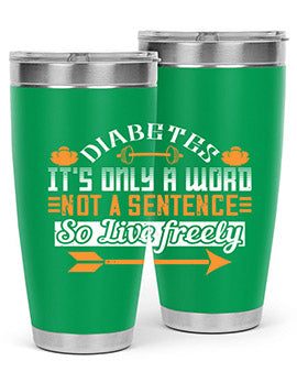 Diabetes It’S Only A Word Not A Sentence So Live freely Style 44#- diabetes- Tumbler