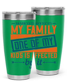 Diabetes affects my family One of my kids is affected by it Style 4#- diabetes- Tumbler