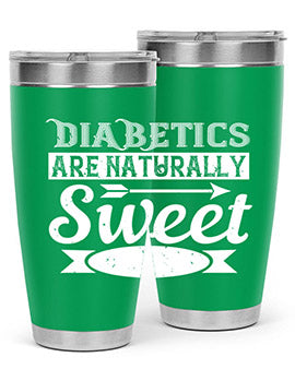 Diabetics Are Naturally Sweet Style 41#- diabetes- Tumbler