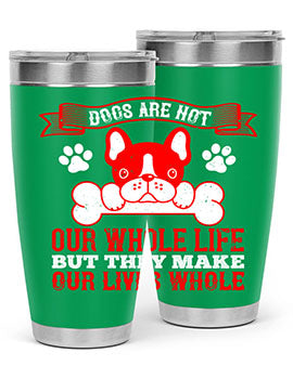 Dogs are not our whole life but they make our lives whole Style 47#- dog- Tumbler