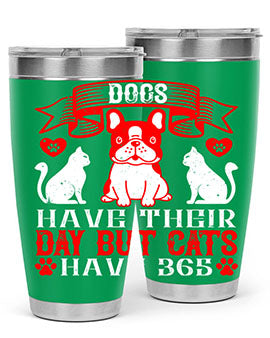 Dogs have their day but cats have Style 214#- dog- Tumbler