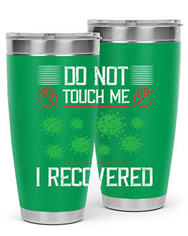 Dont Touch Me I Recovered Style 55#- corona virus- Tumbler