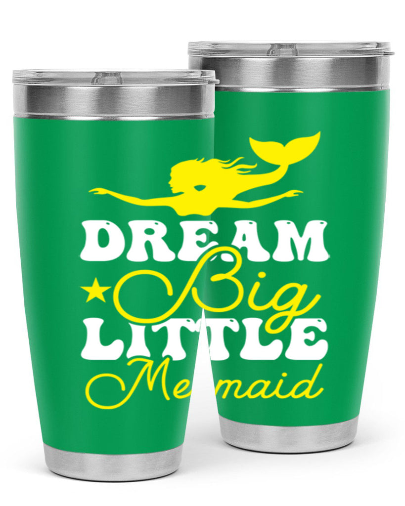 Dream Big Little Mermaid 116#- mermaid- Tumbler