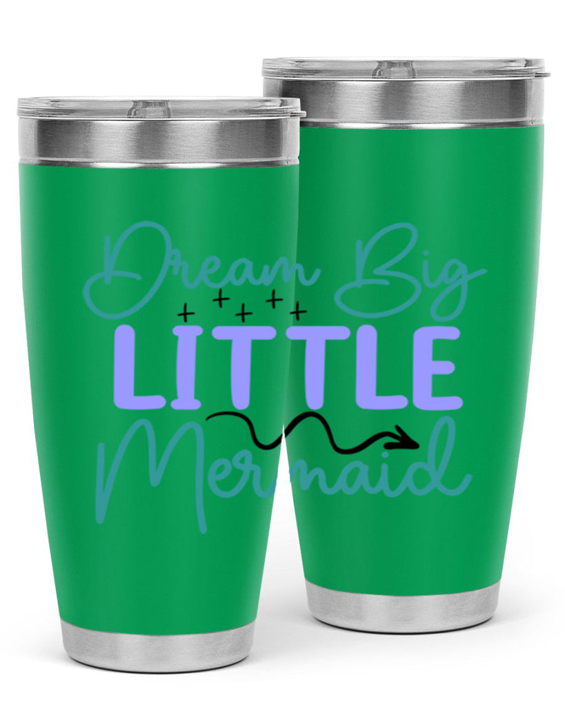 Dream Big Little Mermaid 118#- mermaid- Tumbler
