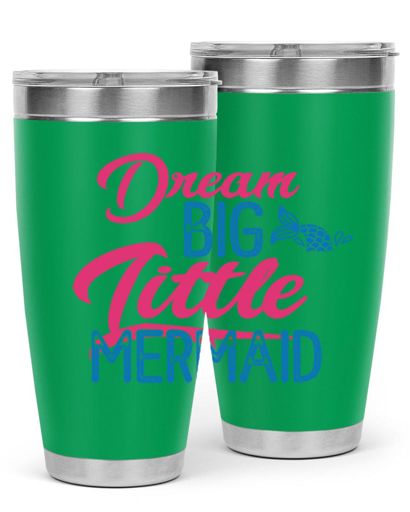 Dream Big Little Mermaid 119#- mermaid- Tumbler