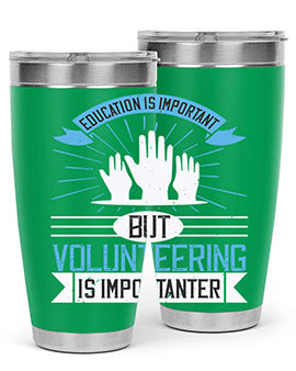 Education Is Important But Volunteering Is Importanter Style 5#- volunteer- Tumbler