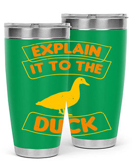 Explain it to the duck Style 47#- duck- Tumbler
