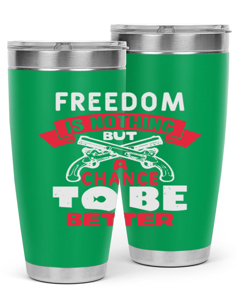 Freedom is nothing but a chance Style 4#- Fourt Of July- Tumbler