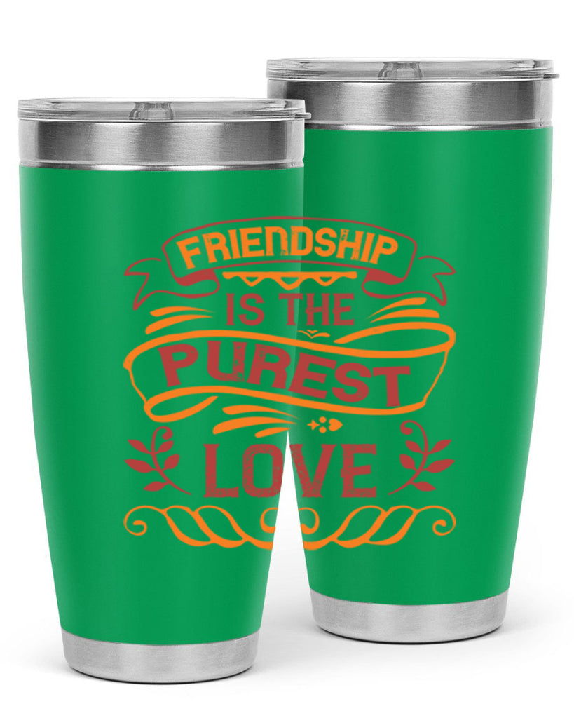 Friendship is the purest love Style 87#- Best Friend- Tumbler