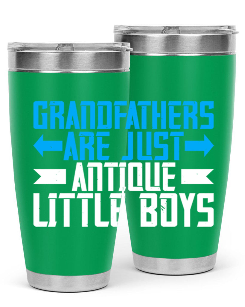 Grandfathers are just antique little boys 131#- grandpa - papa- Tumbler