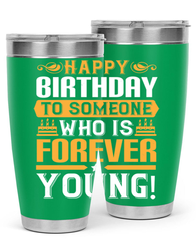 Happy birthday to someone who is forever young Style 80#- birthday- tumbler