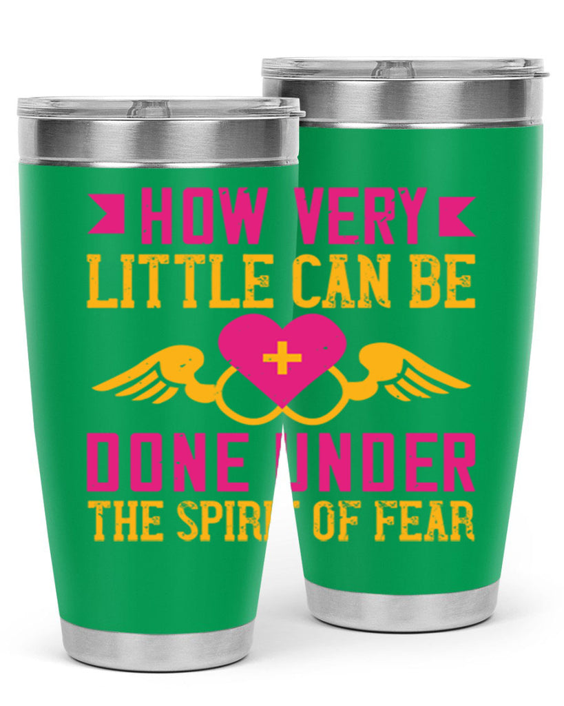 How very little can be done under the spirit of fear Style 320#- nurse- tumbler