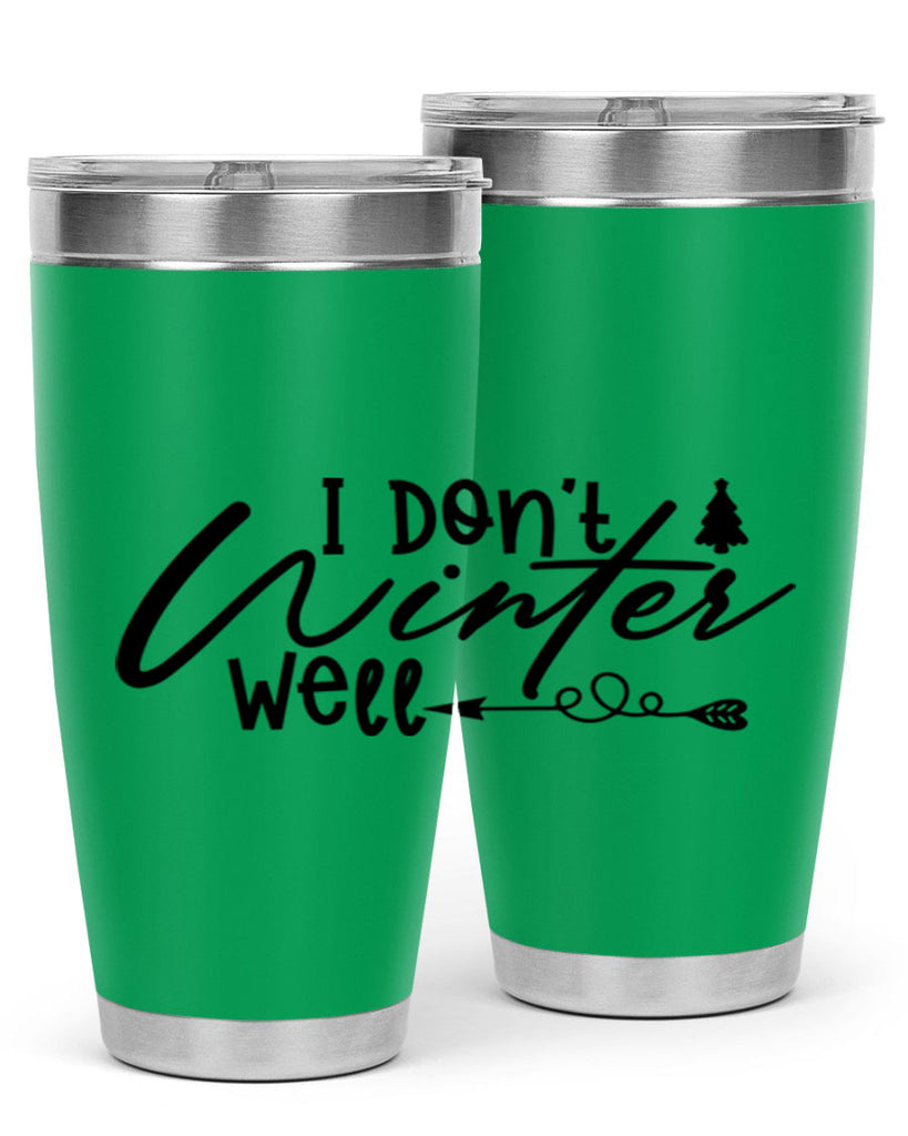 I Don t Winter Well 221#- winter- Tumbler