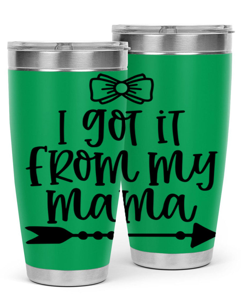 I Got It From My Mama Style 87#- baby- tumbler