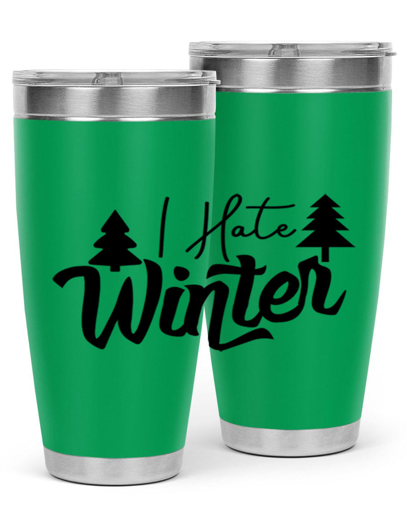 I Hate Winter 224#- winter- Tumbler