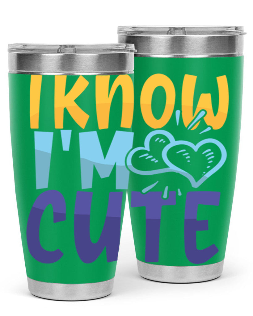 I Know Im Cute Style 249#- baby- tumbler