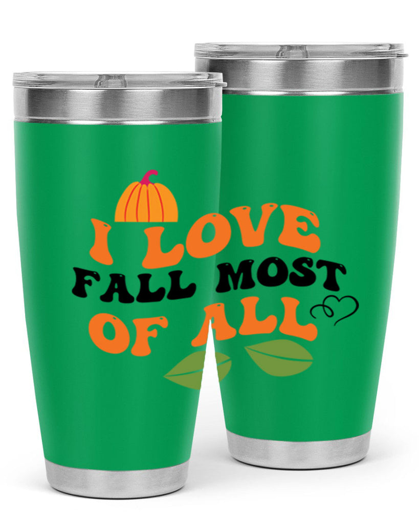 I Love Fall Most Of All 334#- fall- Tumbler