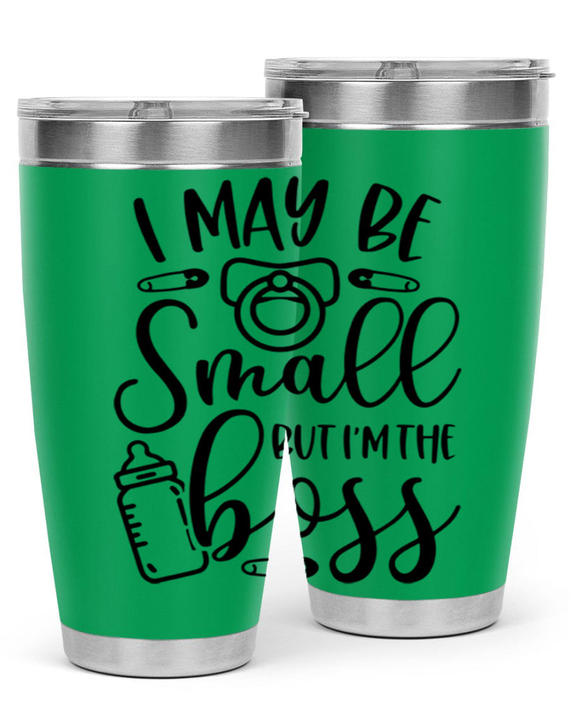I May Be Small But Im The Boss Style 85#- baby- tumbler