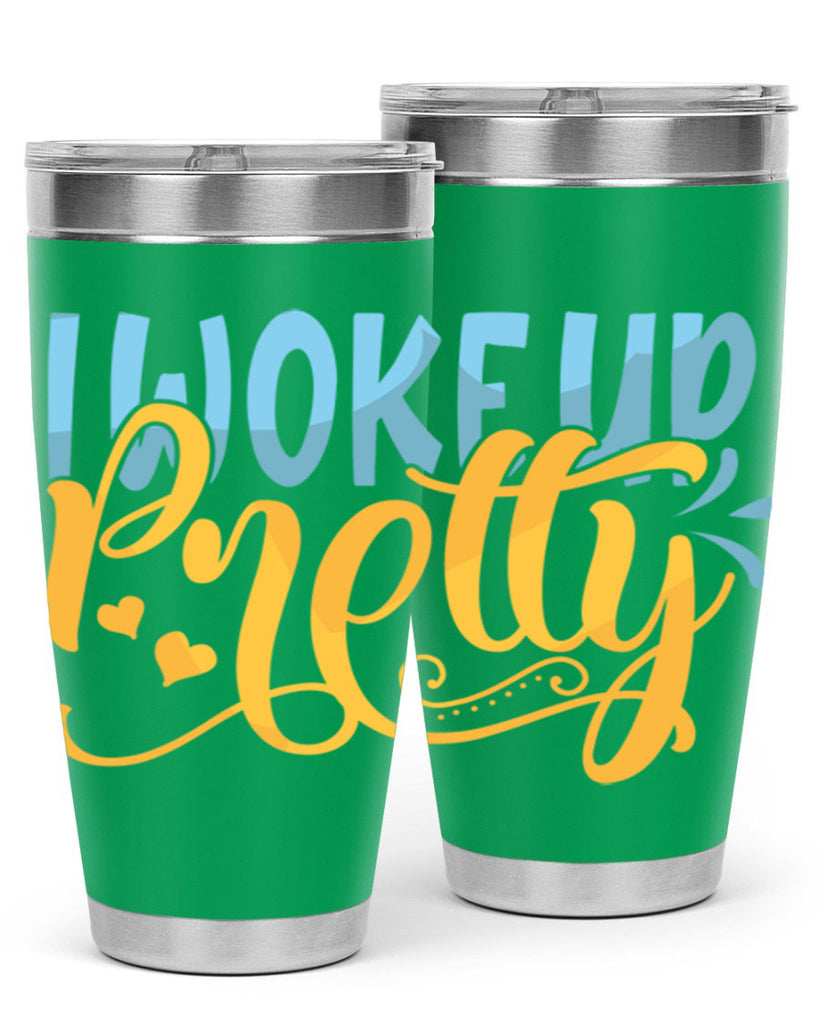 I Woke Up Pretty Style 245#- baby- tumbler