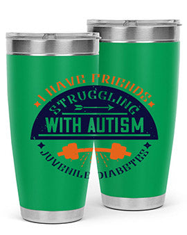 I have friends struggling with autism juvenile diabetes Style 32#- diabetes- Tumbler