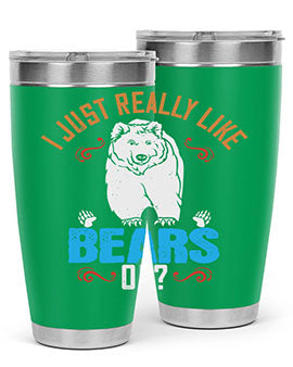 I just really like bears OK 14#- Bears- Tumbler