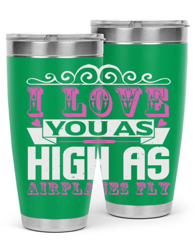 I love you as high as airplanes fly Style 240#- baby- tumbler