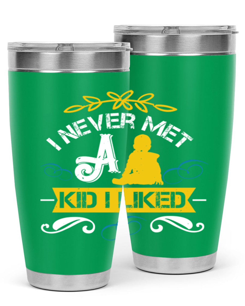 I never met a kid I liked Style 34#- baby- Tumbler