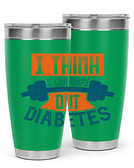 I think I can wipe out diabetes Style 30#- diabetes- Tumbler