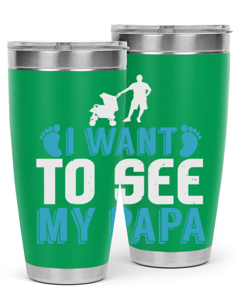 I want to see my papa Style 207#- baby- tumbler