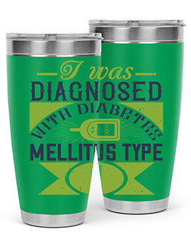 I was diagnosed with diabetes mellitus Type Style 29#- diabetes- Tumbler