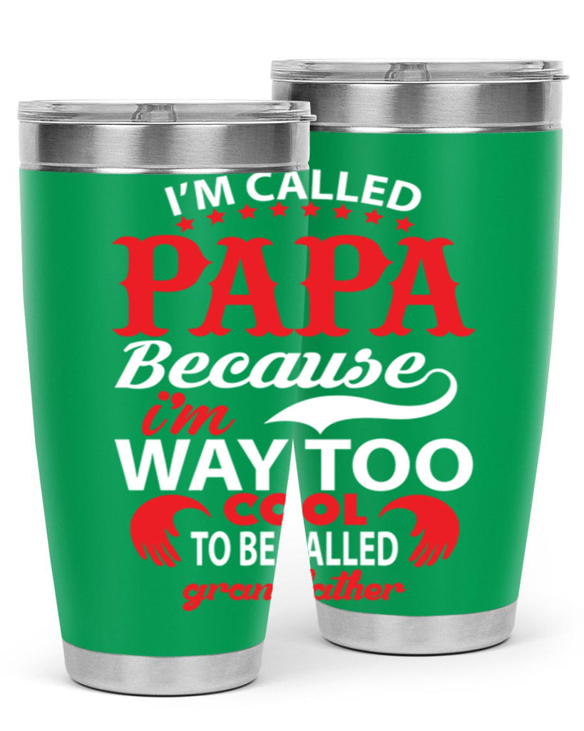 I’M CALLED PAPA 105#- grandpa - papa- Tumbler