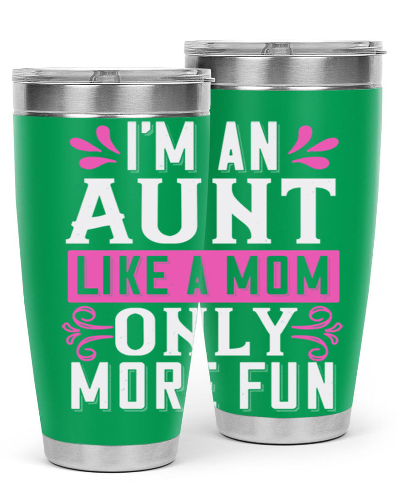 I’m an Aunt like a mom only more fun Style 42#- aunt- Tumbler