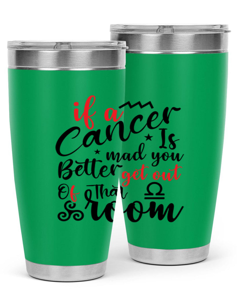 If A Cancer Is Mad You Better Get Out Of That Room 250#- zodiac- Tumbler