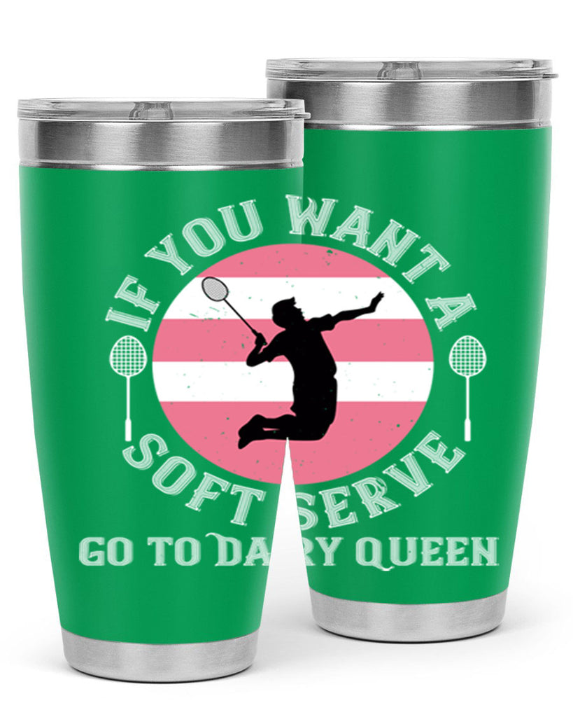 If you want a soft serve go to Dairy Queen 2064#- badminton- Tumbler