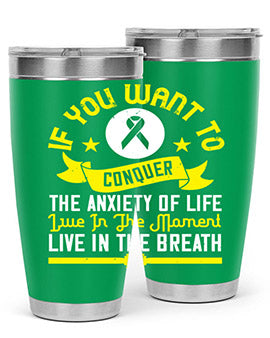 If you want to conquer the anxiety of life live in the moment live in the breath Style 41#- self awareness- Tumbler