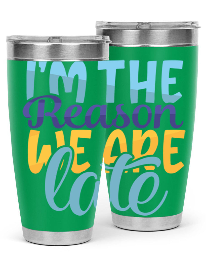 Im The Reason We Are Late Style 241#- baby- tumbler