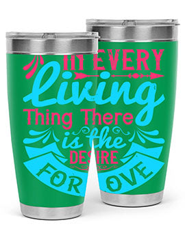 In every living thing there is the desire for love Style 36#- dog- Tumbler