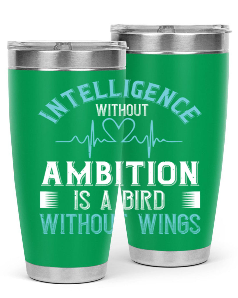 Intelligence without ambition is a bird without wings Style 309#- nurse- tumbler