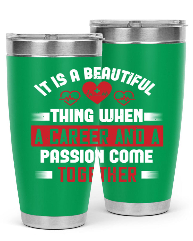It is a beautiful thing when a career and a passion come together Style 307#- nurse- tumbler