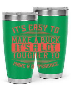 Its easy to make a buck Its a lot tougher to make a difference Style 45#- volunteer- Tumbler