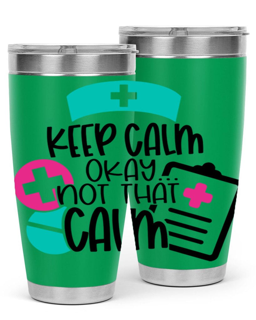 Keep Calm Okay Not That Calm Style Style 144#- nurse- tumbler