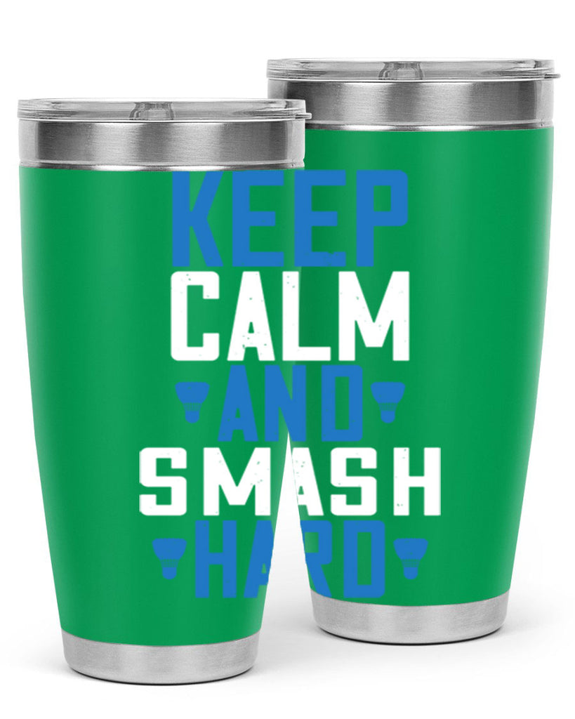 Keep calm and smash hard 2024#- badminton- Tumbler
