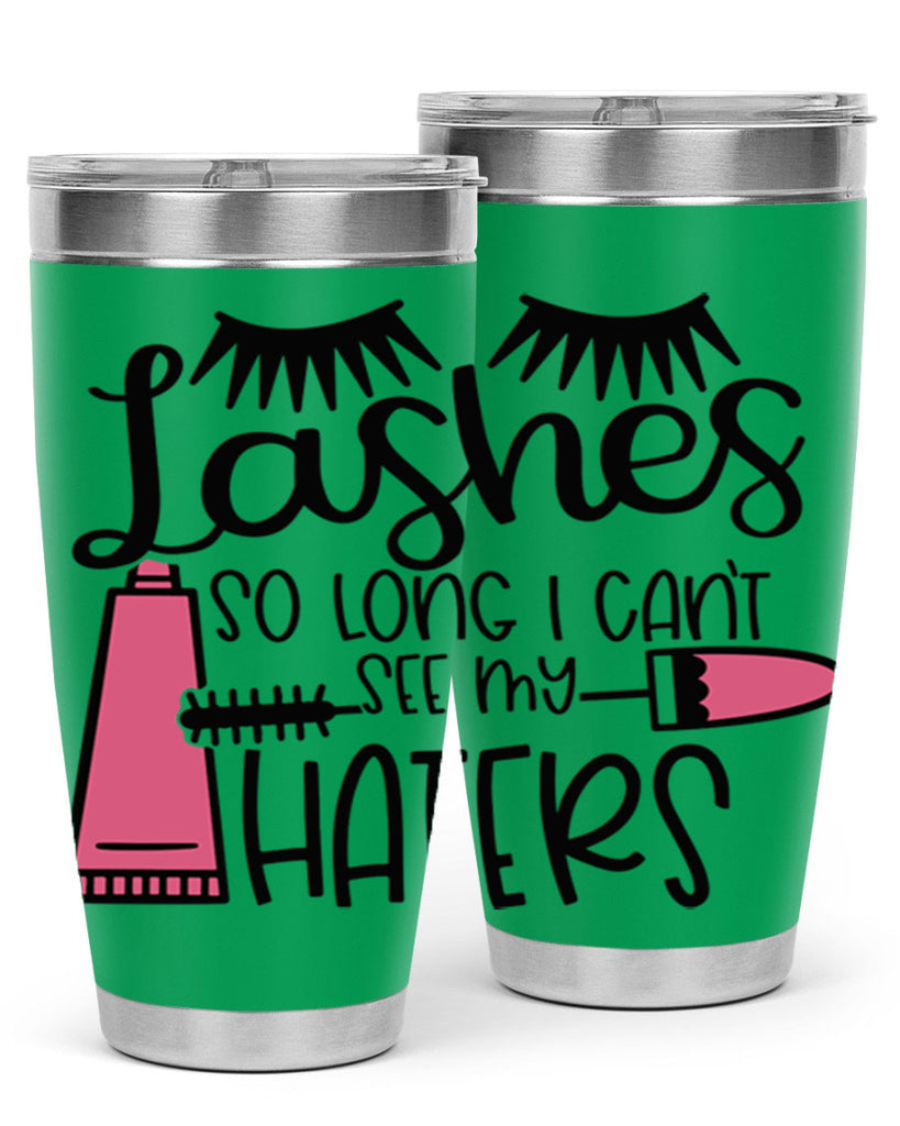 Lashes So Long I Cant See My Haters Style 65#- make up- Tumbler
